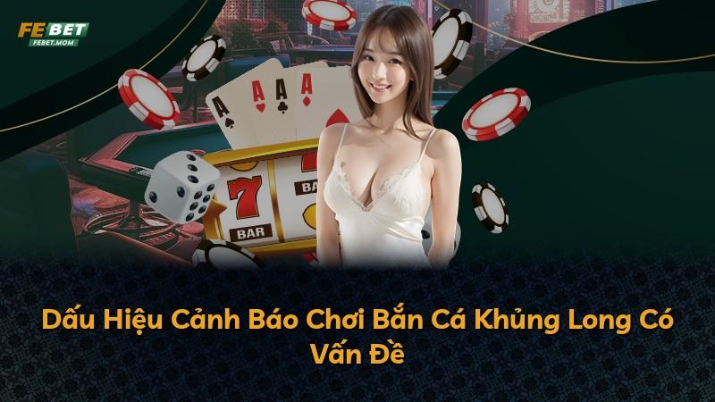 Dấu Hiệu Cảnh Báo Chơi Bắn Cá Khủng Long Có Vấn Đề