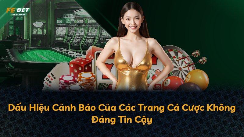 Dấu Hiệu Cảnh Báo Của Các Trang Cá Cược Không Đáng Tin Cậy