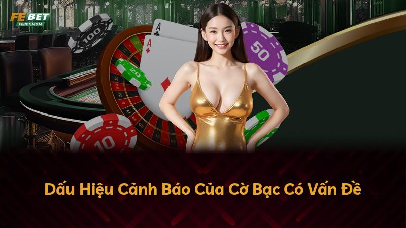 Dấu Hiệu Cảnh Báo Của Cờ Bạc Có Vấn Đề