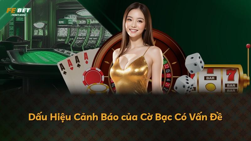 Dấu Hiệu Cảnh Báo của Cờ Bạc Có Vấn Đề
