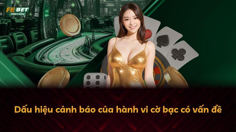 Dấu hiệu cảnh báo của hành vi cờ bạc có vấn đề