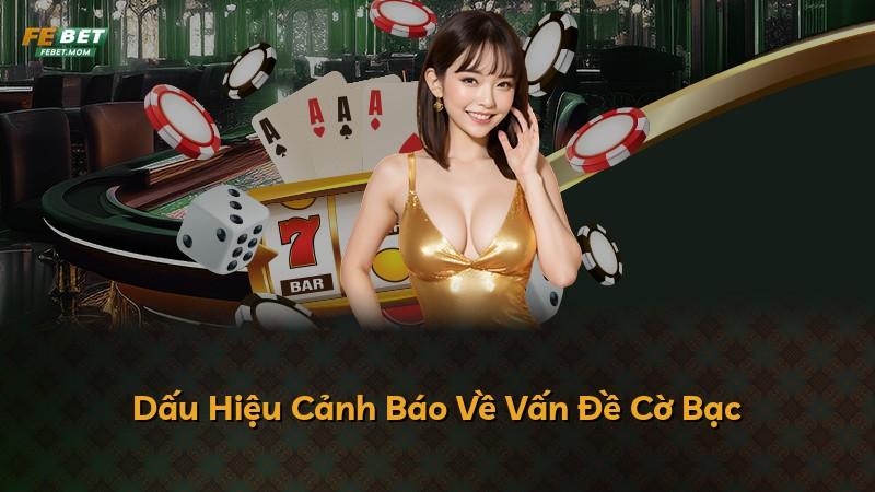 Dấu Hiệu Cảnh Báo Về Vấn Đề Cờ Bạc