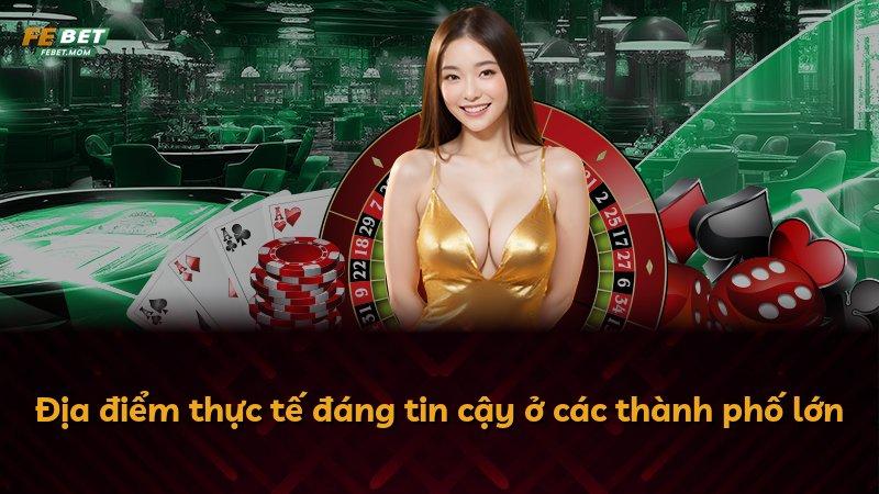 Địa điểm thực tế đáng tin cậy ở các thành phố lớn