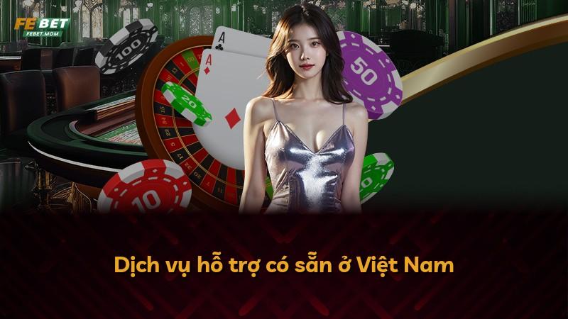 Dịch vụ hỗ trợ có sẵn ở Việt Nam