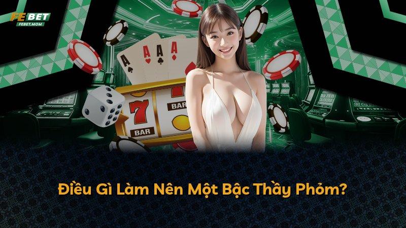 Điều Gì Làm Nên Một Bậc Thầy Phỏm?