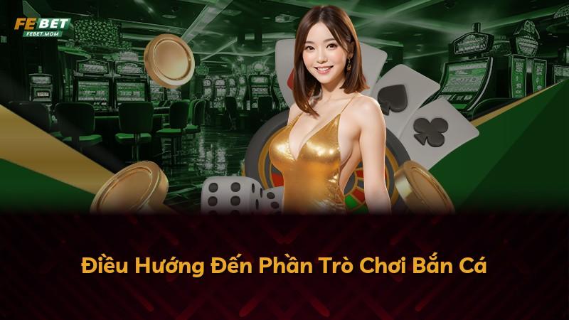 Điều Hướng Đến Phần Trò Chơi Bắn Cá