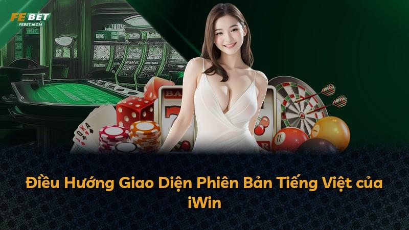 Điều Hướng Giao Diện Phiên Bản Tiếng Việt của iWin