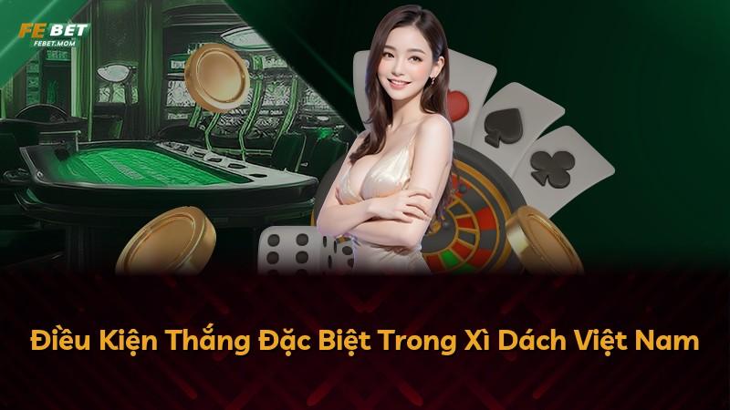 Điều Kiện Thắng Đặc Biệt Trong Xì Dách Việt Nam