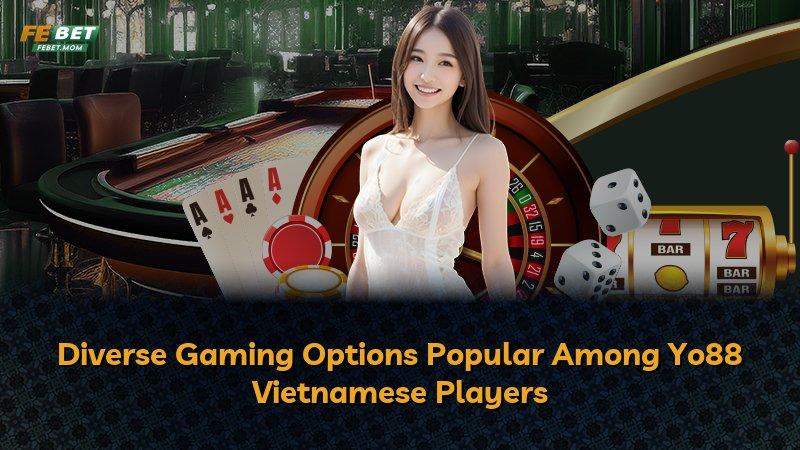Diverse Gaming Options Popular Among Yo88 Vietnamese Players