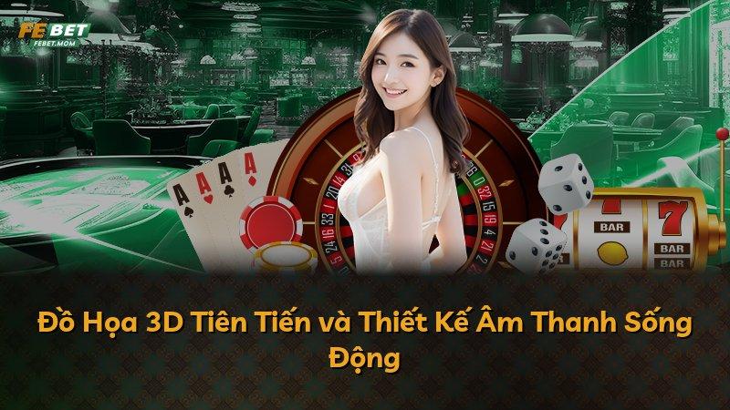 Đồ Họa 3D Tiên Tiến và Thiết Kế Âm Thanh Sống Động