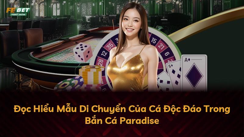 Đọc Hiểu Mẫu Di Chuyển Của Cá Độc Đáo Trong Bắn Cá Paradise