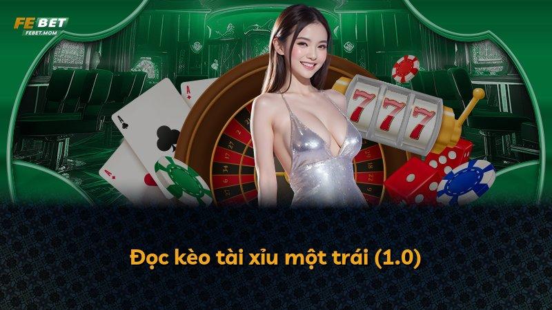 Đọc kèo tài xỉu một trái (1.0)