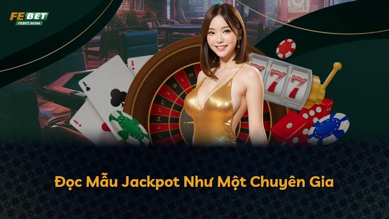 Đọc Mẫu Jackpot Như Một Chuyên Gia
