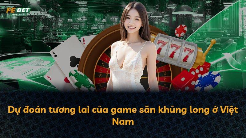 Dự đoán tương lai của game săn khủng long ở Việt Nam