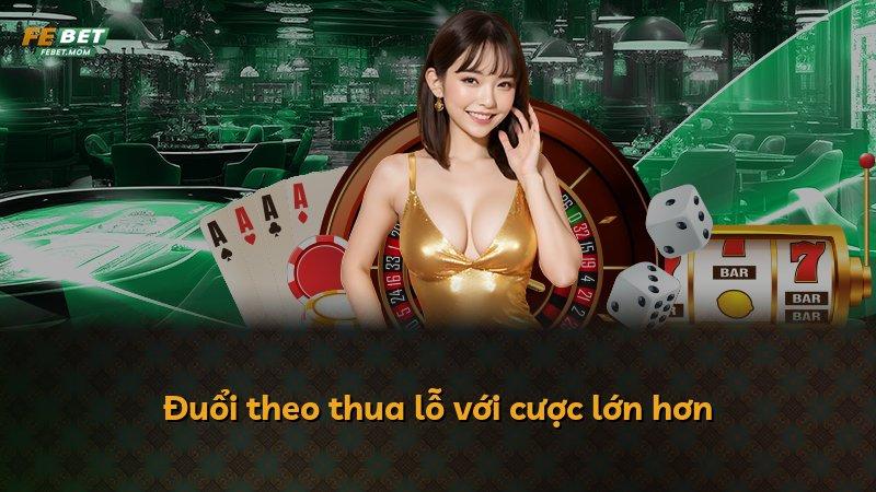 Đuổi theo thua lỗ với cược lớn hơn