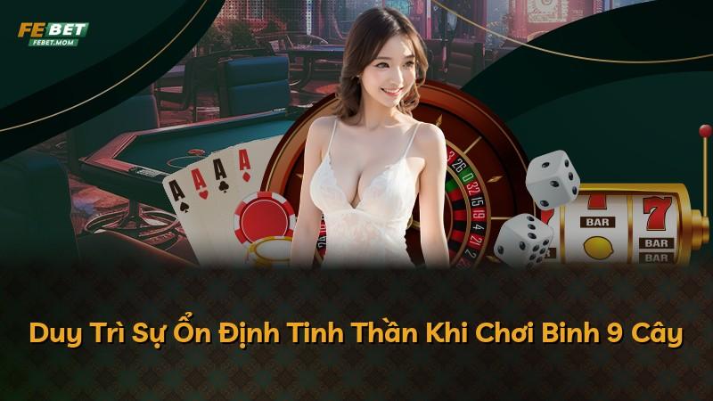 Duy Trì Sự Ổn Định Tinh Thần Khi Chơi Binh 9 Cây