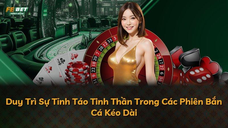 Duy Trì Sự Tỉnh Táo Tinh Thần Trong Các Phiên Bắn Cá Kéo Dài