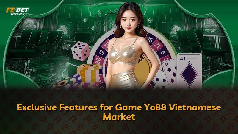 Exclusive Features for Game Yo88 Vietnamese Market