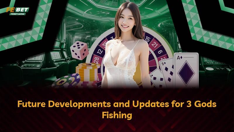 Future Developments and Updates for 3 Gods Fishing