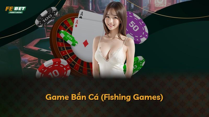 Game Bắn Cá (Fishing Games)