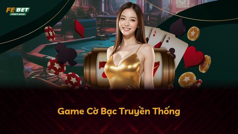 Game Cờ Bạc Truyền Thống
