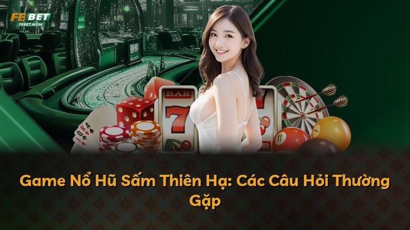 Game Nổ Hũ Sấm Thiên Hạ: Các Câu Hỏi Thường Gặp