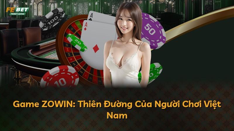 Game ZOWIN: Thiên Đường Của Người Chơi Việt Nam