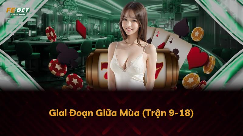 Giai Đoạn Giữa Mùa (Trận 9-18)
