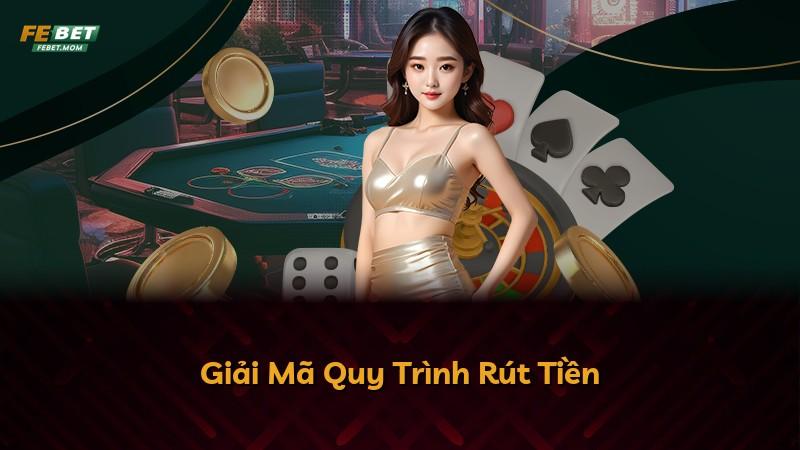 Giải Mã Quy Trình Rút Tiền