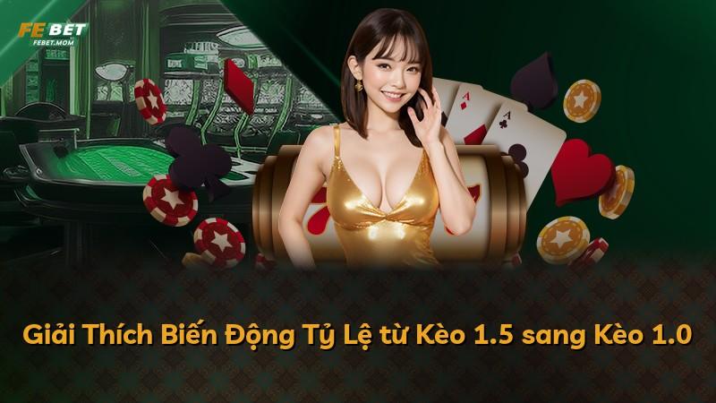 Giải Thích Biến Động Tỷ Lệ từ Kèo 1.5 sang Kèo 1.0