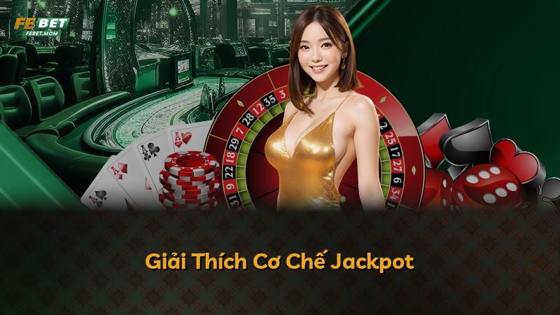 Giải Thích Cơ Chế Jackpot