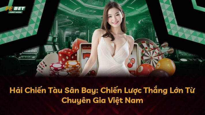 Hải Chiến Tàu Sân Bay: Chiến Lược Thắng Lớn Từ Chuyên Gia Việt Nam