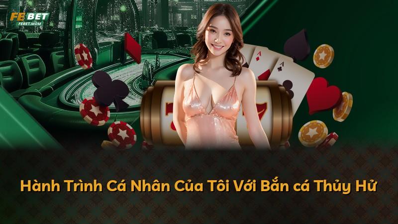 Hành Trình Cá Nhân Của Tôi Với Bắn cá Thủy Hử