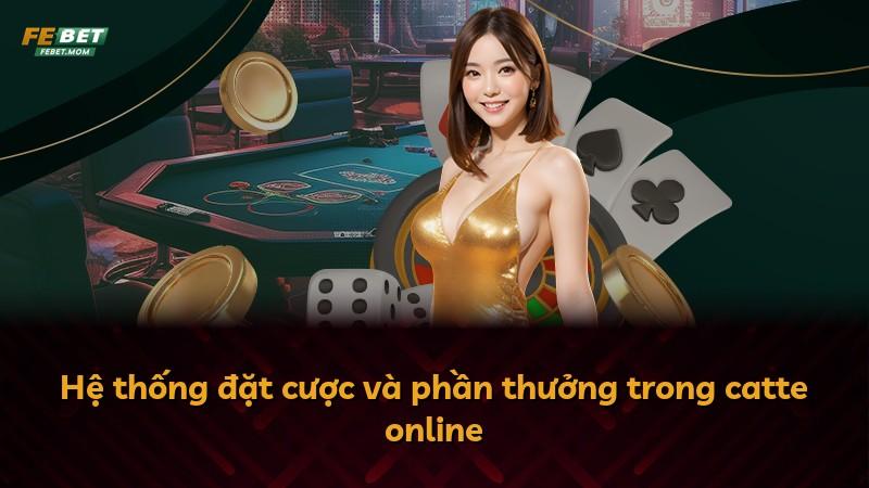 Hệ thống đặt cược và phần thưởng trong catte online