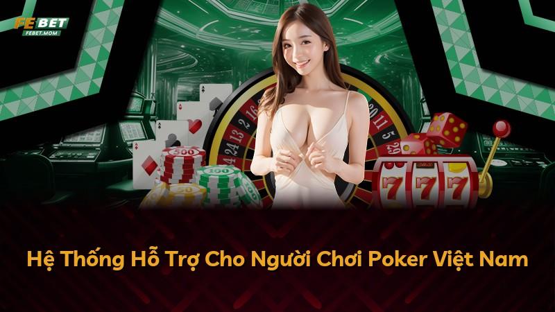 Hệ Thống Hỗ Trợ Cho Người Chơi Poker Việt Nam