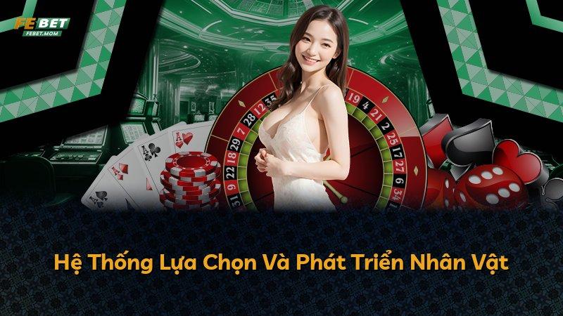 Hệ Thống Lựa Chọn Và Phát Triển Nhân Vật