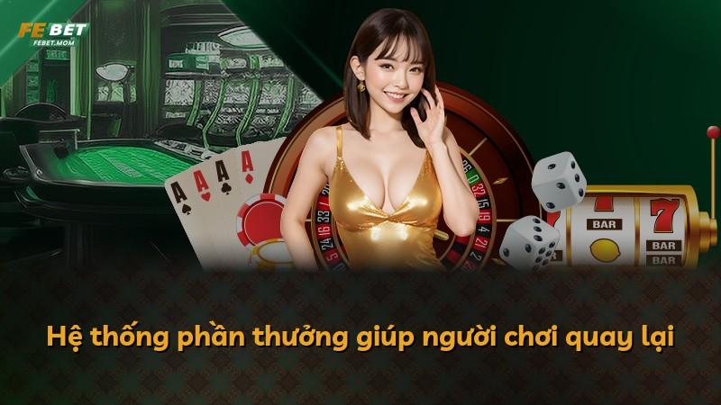 Hệ thống phần thưởng giúp người chơi quay lại
