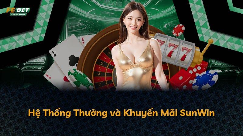 Hệ Thống Thưởng và Khuyến Mãi SunWin