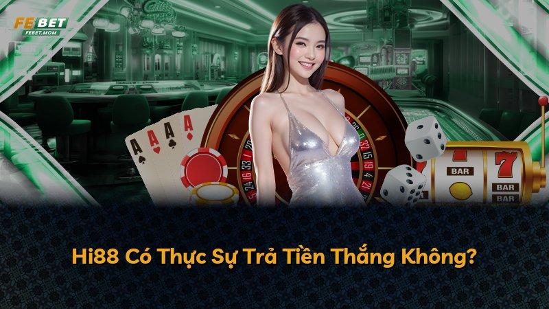 Hi88 Có Thực Sự Trả Tiền Thắng Không?