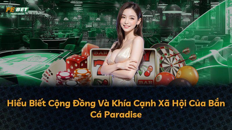 Hiểu Biết Cộng Đồng Và Khía Cạnh Xã Hội Của Bắn Cá Paradise