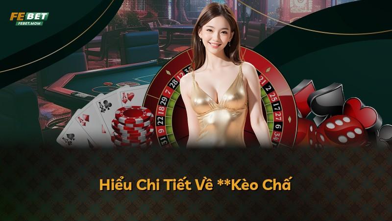Hiểu Chi Tiết Về **Kèo Chấ