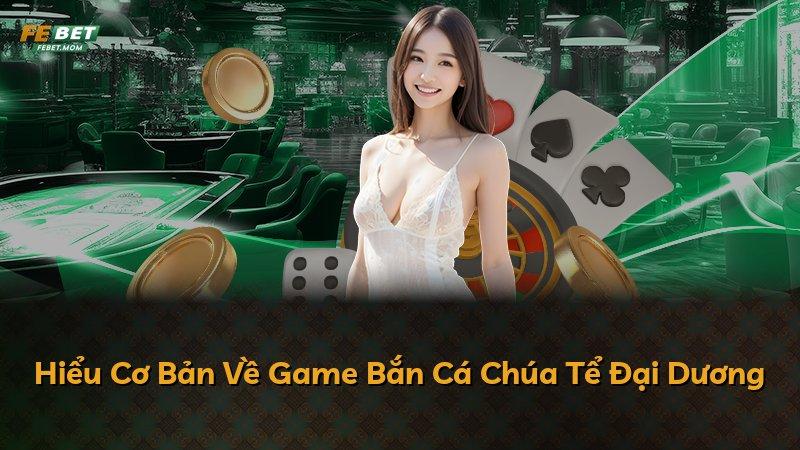 Hiểu Cơ Bản Về Game Bắn Cá Chúa Tể Đại Dương