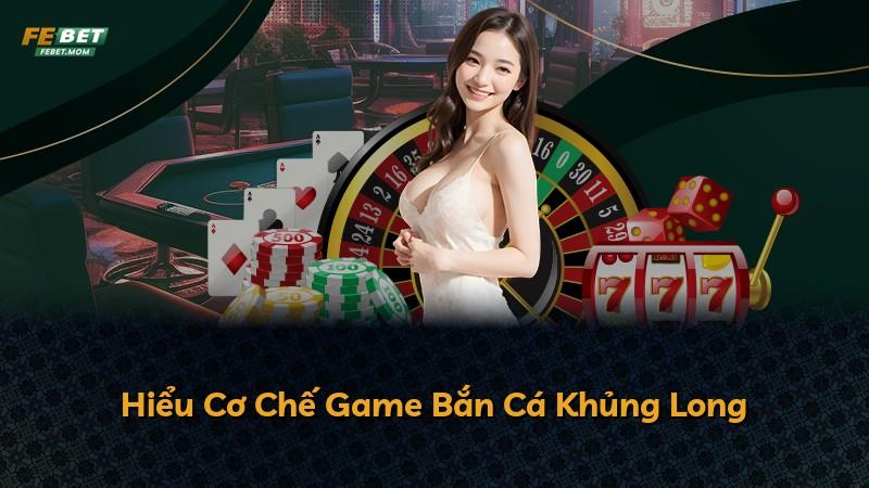 Hiểu Cơ Chế Game Bắn Cá Khủng Long