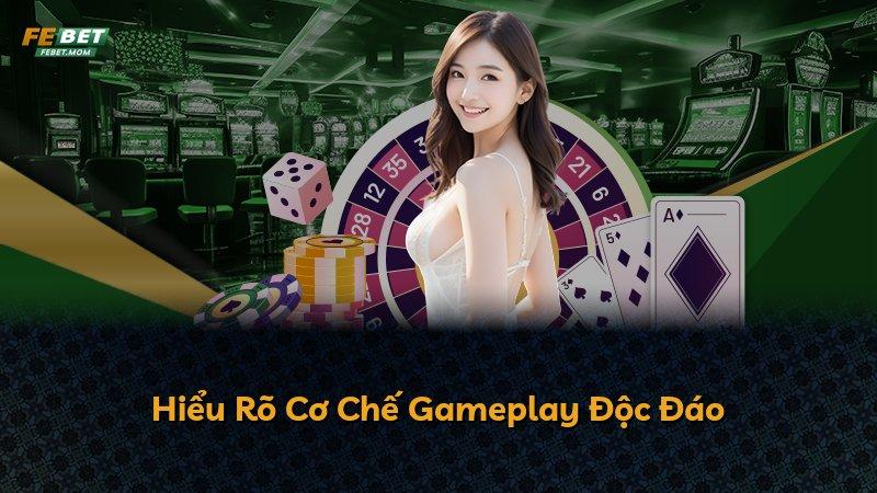 Hiểu Rõ Cơ Chế Gameplay Độc Đáo
