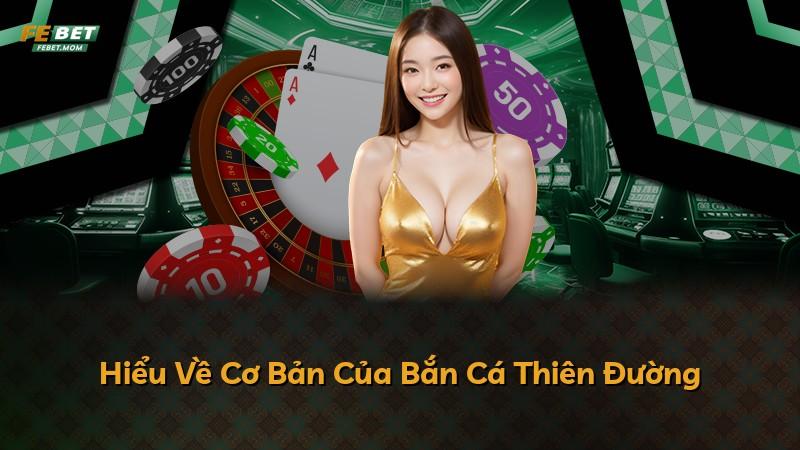 Hiểu Về Cơ Bản Của Bắn Cá Thiên Đường