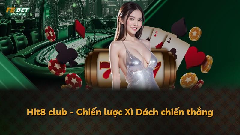 Hit8 club - Chiến lược Xì Dách chiến thắng