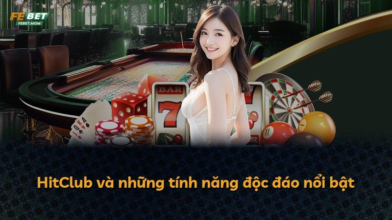 HitClub và những tính năng độc đáo nổi bật
