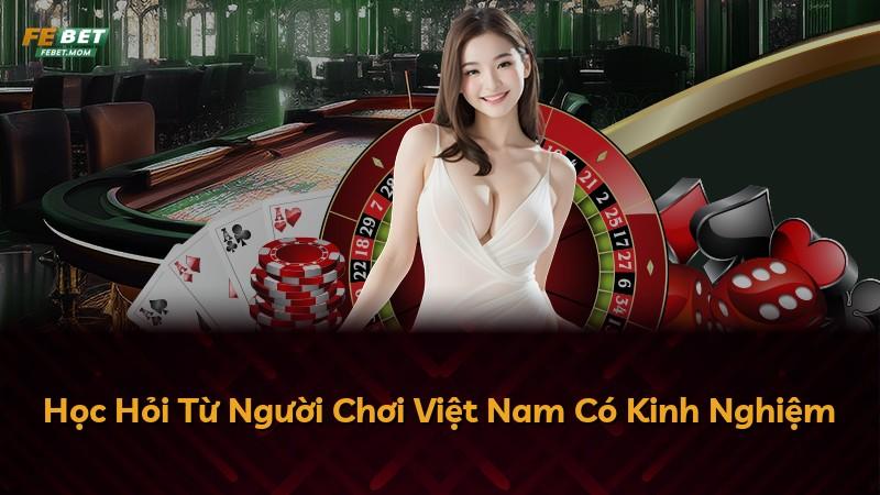 Học Hỏi Từ Người Chơi Việt Nam Có Kinh Nghiệm