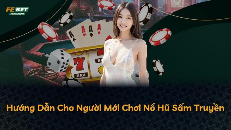 Hướng Dẫn Cho Người Mới Chơi Nổ Hũ Sấm Truyền