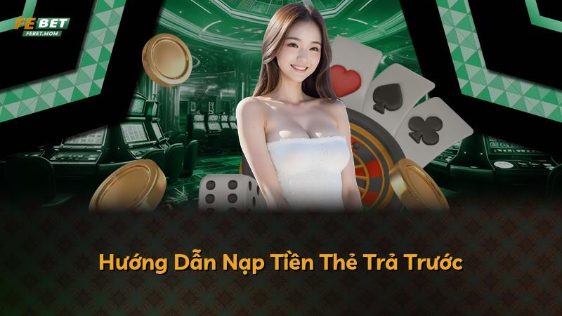 Hướng Dẫn Nạp Tiền Thẻ Trả Trước